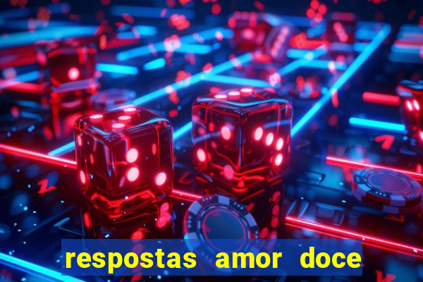 respostas amor doce ep 7